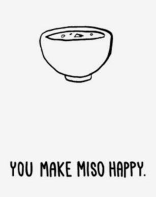 You make miso happy
